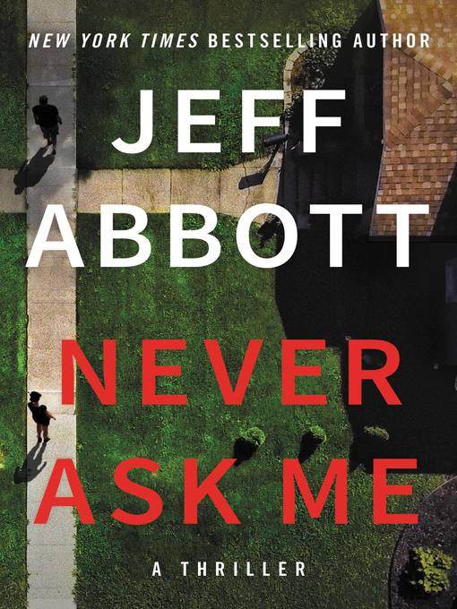 Title details for Never Ask Me by Jeff Abbott - Available